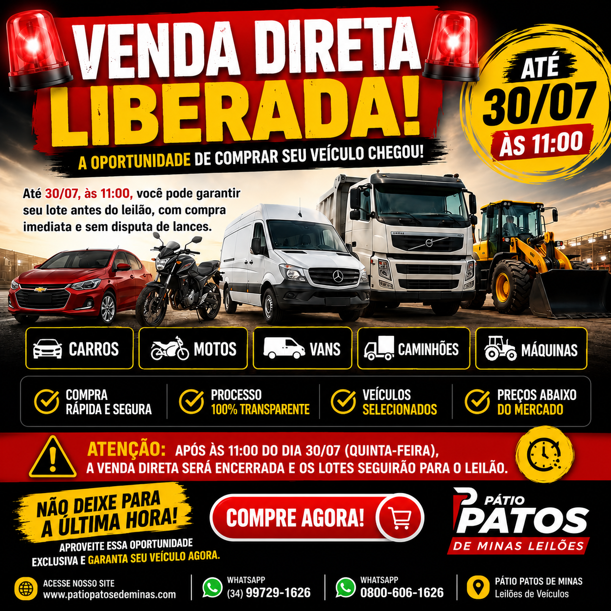 Quarta-feira, das 08h00 às 10h00 - (Antes do encerramento do leilão)